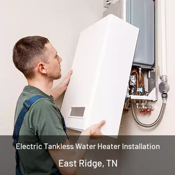  Electric Tankless Water Heater Installation East Ridge, TN