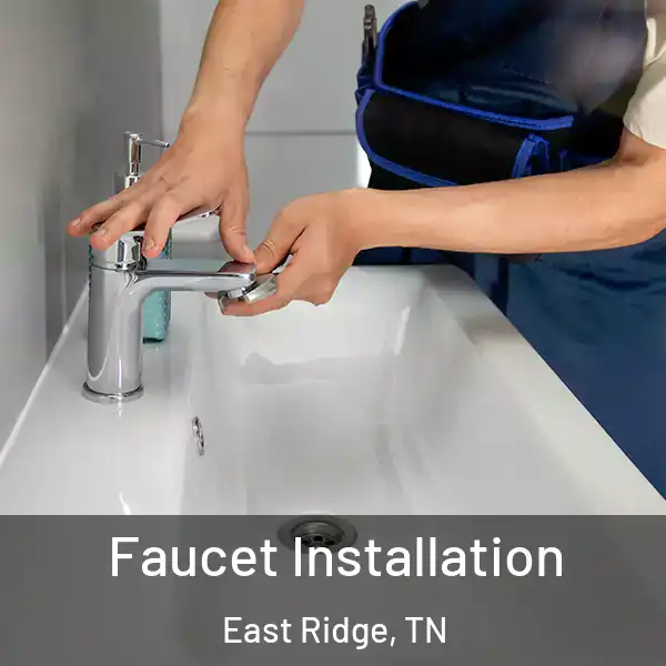  Faucet Installation East Ridge, TN