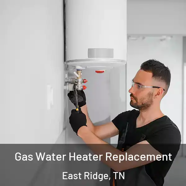  Gas Water Heater Replacement East Ridge, TN