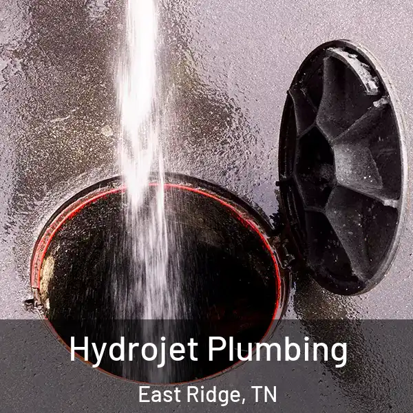  Hydrojet Plumbing East Ridge, TN