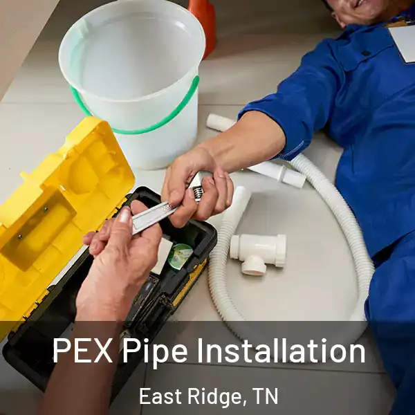 PEX Pipe Installation East Ridge, TN
