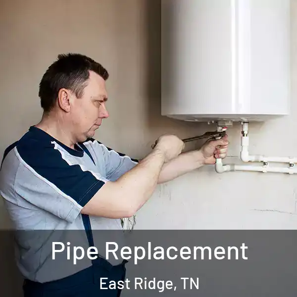  Pipe Replacement East Ridge, TN