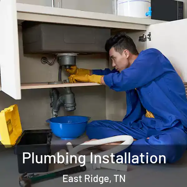  Plumbing Installation East Ridge, TN