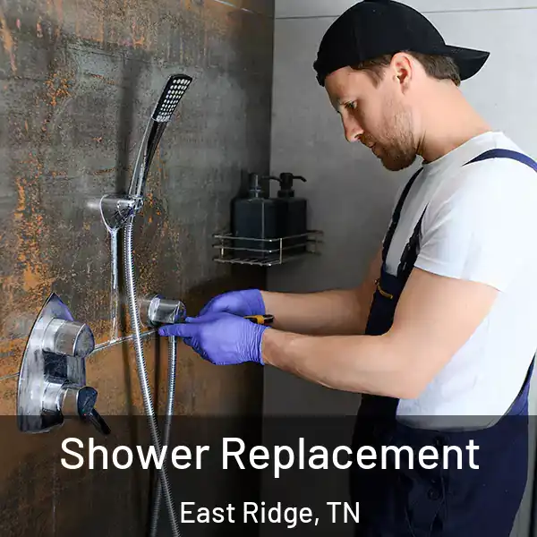  Shower Replacement East Ridge, TN