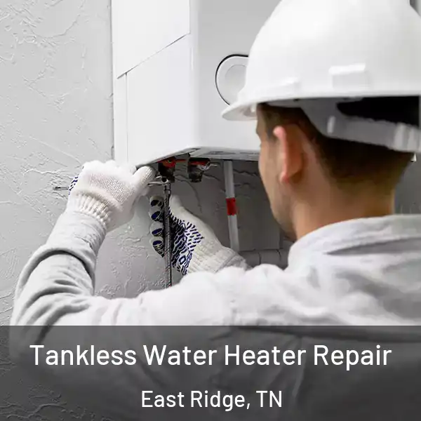  Tankless Water Heater Repair East Ridge, TN