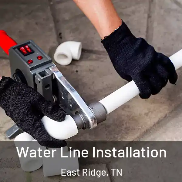  Water Line Installation East Ridge, TN
